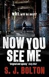 Now You See Me by Sharon J. Bolton Now You See Me by Sharon J. Bolton