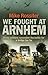 We Fought at Arnhem