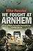 We Fought at Arnhem