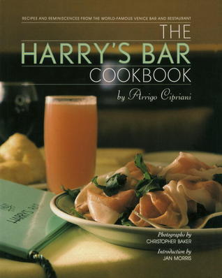 The Harry's Bar Cookbook: Recipes and Reminiscences from the World-Famous Venice Bar and Restaurant