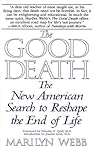 The Good Death: The New American Search to Reshape the End of Life