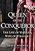 Queen of the Conqueror: The...