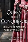 Queen of the Conqueror by Tracy Borman