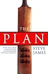 The Plan: How Fletcher and Flower Transformed English Cricket