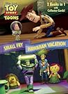 Small Fry & Hawaiian Vacation: 2 Books in 1 (Disney/Pixar Toy Story Toons)