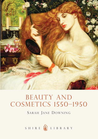 Beauty and Cosmetics 1550-1950 (Paperback)