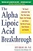 Alpha Lipoic Acid Breakthrough by Burt Berkson