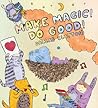 Make Magic! Do Good! by Dallas Clayton