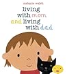 Living with Mom and Living with Dad by Melanie Walsh