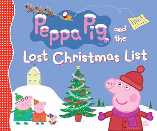 Peppa Pig and the Lost Christmas List: (A Festive Tale of Friendship, Gift-Giving, and Holiday Cheer - Perfect for Toddlers, Preschoolers, and Kids Ages 2-5)