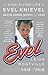 Evel: The High-Flying Life of Evel Knievel: American Showman, Daredevil, and Legend