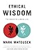 Ethical Wisdom: The Search for a Moral Life