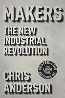 Makers: The New Industrial Revolution