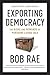 Exporting Democracy: The Ri...
