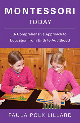 Montessori Today: A Comprehensive Approach to Education from Birth to Adulthood (Paperback)