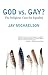God vs. Gay?: The Religious Case for Equality (Queer Ideas/Queer Action)