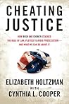 Cheating Justice: How Bush and Cheney Attacked the Rule of Law and Plotted to Avoid Prosecution- and What We Can Do about It