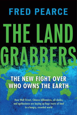 The Land Grabbers: The New Fight over Who Owns the Earth (Hardcover)