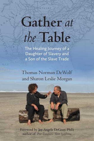 Gather at the Table: The Healing Journey of a Daughter of Slavery and a Son of the Slave Trade (Hardcover)