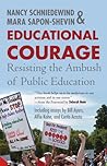 Educational Courage: Resisting the Ambush of Public Education Educational Courage: Resisting the Ambush of Public Education
