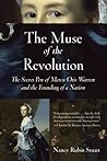 The Muse of the Revolution: The Secret Pen of Mercy Otis Warren and the Founding of a Nation