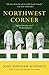 Northwest Corner: A Novel
