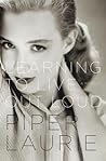 Learning to Live Out Loud by Piper Laurie