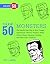 Draw 50 Monsters: The Step-by-Step Way to Draw Creeps, Superheroes, Demons, Dragons, Nerds, Ghouls, Giants, Vampires, Zombies, and Other Scary Creatures