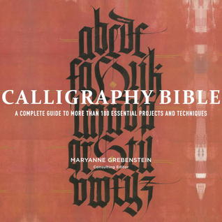 Calligraphy Bible: A Complete Guide to More Than 100 Essential Projects and Techniques (Paperback)
