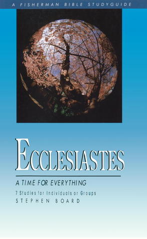 Ecclesiastes: A Time for Everything (Fisherman Bible Studyguide Series)