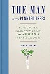 The Man Who Planted Trees by Jim Robbins