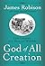 God of All Creation: Life L...