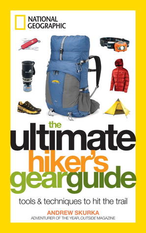 The Ultimate Hiker's Gear Guide: Tools and Techniques to Hit the Trail (Paperback)