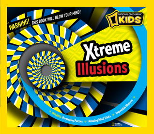 Xtreme Illusions: Perplexing Puzzles, Amazing Mind Tricks, Impossible Illusions (Hardcover)