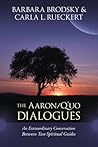 The Aaron/Q'uo Dialogues: An Extraordinary Conversation between Two Spiritual Guides The Aaron/Q'uo Dialogues: An Extraordinary Conversation between Two Spiritual Guides