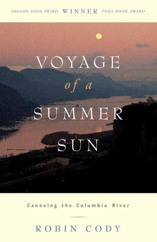 Voyage of A Summer Sun: Canoeing the Columbia River (Paperback)