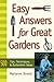 Easy Answers For Great Gardens: 500 Tips, Techniques, and Outlandish Ideas