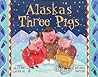 Alaska's Three Pigs