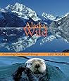 Alaska Wild: Celebrating Our Natural Heritage Alaska Wild: Celebrating Our Natural Heritage