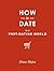 How to Date in a Post-Dating World by Diane Mapes