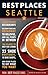 Best Places Seattle, 11th Edition: The Locals' Guide to the Best Restaurants, Lodgings, Sights, Shopping, and More!