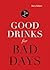 Good Drinks for Bad Days