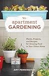 Apartment Gardening by Amy Pennington