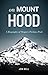 On Mount Hood: A Biography ...