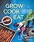Grow Cook Eat: A Food Lover...