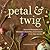 Petal & Twig: Seasonal Bouquets with Blossoms, Branches, and Grasses from Your Garden