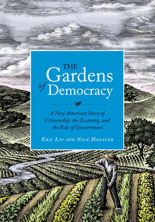The Gardens of Democracy: A New American Story of Citizenship, the Economy, and the Role of Government (Hardcover)