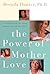 The Power of Mother Love by Brenda Hunter
