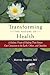 Transforming the Nature of Health: A Holistic Vision of Healing That Honors Our Connection to the Earth, Others, and Ourselves