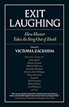 Exit Laughing: How Humor Takes the Sting Out of Death (Io Series)